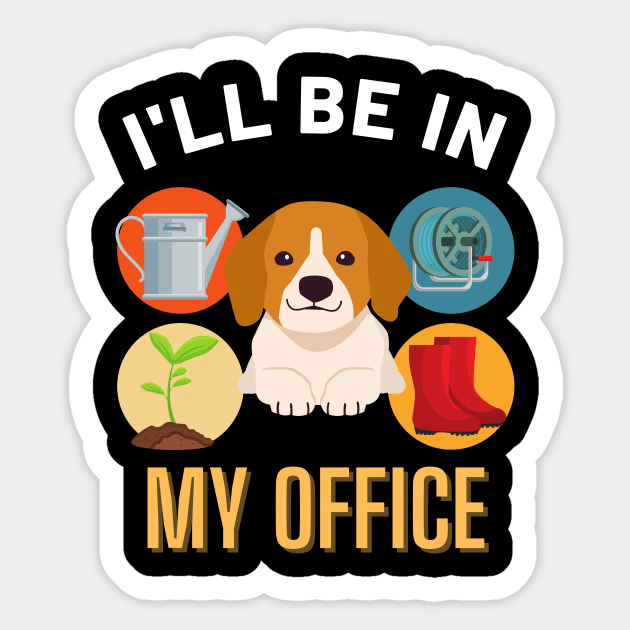 Copy of I'll Be in My Office Gardening Dog Lover Squad Man Women Mom Sticker by SKTaohooShop